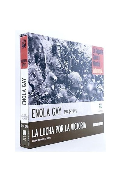 LA SEGUNDA GUERRA MUNDIAL VOL. (4): ENOLA GAY 1944-1945 - LA LUCHA POR LA VICTORIA (Arte - Historia).